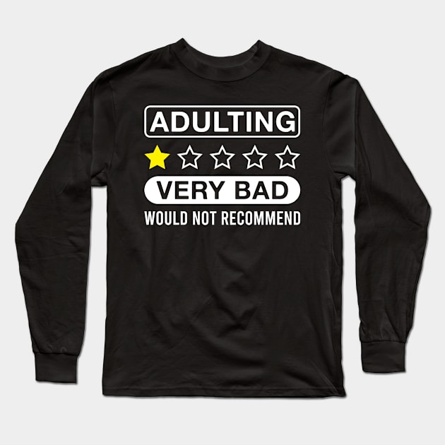 Adulting Very Bad Would Not Recommend Long Sleeve T-Shirt by FOZClothing